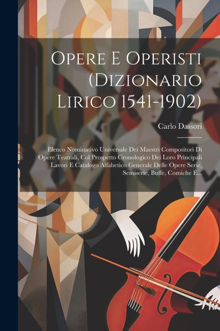 Opere E Operisti (dizionario Lirico 1541-1902) - Carlo Dassori