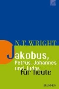 Jakobus, Petrus, Johannes und Judas für heute - Nicholas Thomas Wright