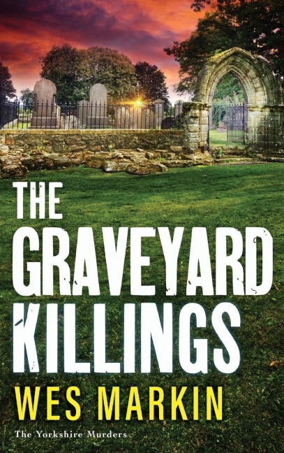 The Graveyard Killings - Wes Markin