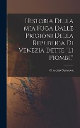 Cover-Bild zum Titel 'Historia della mia fuga dalle prigioni della republica di Venezia dette "li Piombi,"' von 'Casanova Giacomo'