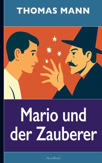 Thomas Mann: Mario und der Zauberer - Thomas Mann