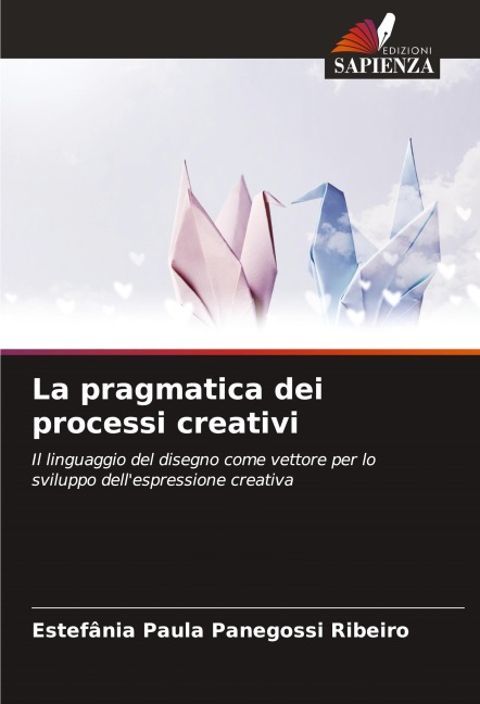 La pragmatica dei processi creativi - Estefânia Paula Panegossi Ribeiro