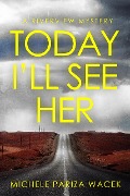Cover-Bild zum Titel 'Today I'll See Her (The Riverview Mysteries, #1)' von 'Michele PW (Pariza Wacek)'