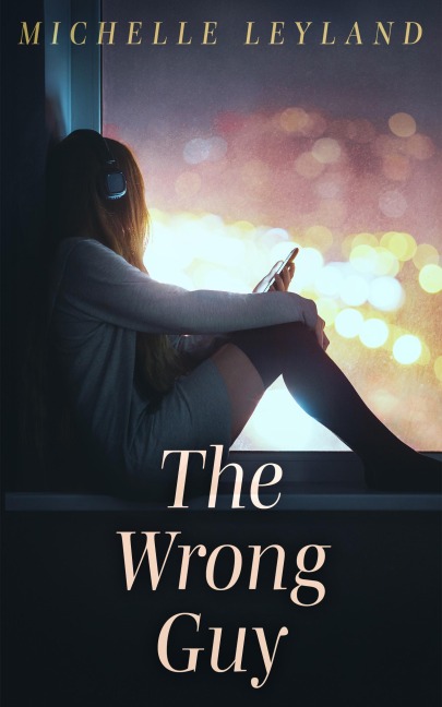 The Wrong Guy - Michelle Leyland