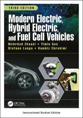 Modern Electric, Hybrid Electric, and Fuel Cell Vehicles - Kambiz Ebrahimi, Stefano Longo, Mehrdad Ehsani, Yimin Gao
