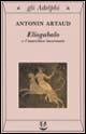 Cover-Bild zum Titel 'Eliogabalo o l'anarchico incoronato' von 'Antonin Artaud'