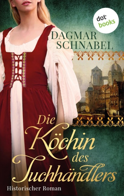 Die Köchin des Tuchhändlers - Dagmar A. Hansen schreibt als Dagmar Schnabel