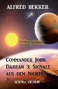Cover-Bild zum Titel 'Commander John Darran 3: Signale aus dem Nichts' von 'Alfred Bekker'
