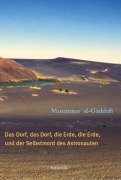 Cover-Bild zum Titel 'Das Dorf, das Dorf, die Erde, die Erde und der Selbstmord des Astronauten' von 'Muammar Al Gaddafi'