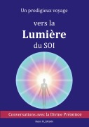 Cover-Bild zum Titel 'Un prodigieux voyage vers la Lumière du SOI' von 'Rémi Florian'