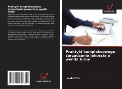 Cover-Bild zum Titel 'Praktyki kompleksowego zarz¿dzania jako¿ci¿ a wyniki firmy' von 'Issah Ofori'