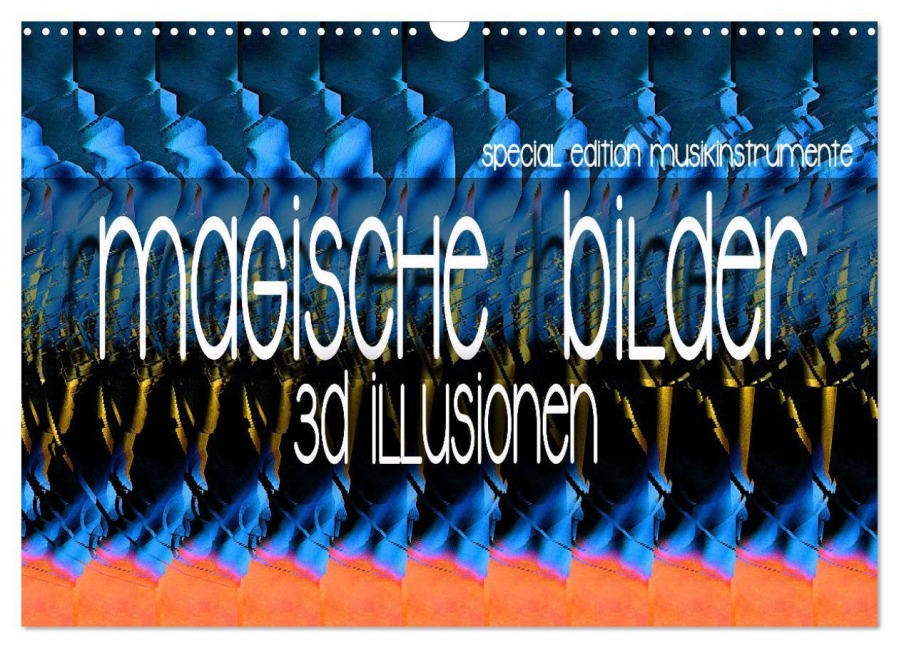 Magische Bilder - 3D Illusionen (Wandkalender 2026 DIN A3 quer), CALVENDO Monatskalender - Renate Utz