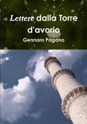 Lettere dalla Torre d'avorio - Gennaro Pagano