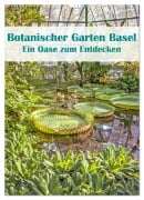 Botanischer Garten Basel - Eine Oase zum Entdecken (Wandkalender 2026 DIN A2 hoch), CALVENDO Monatskalender - Liselotte Brunner-Klaus