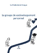 Cover-Bild zum Titel 'Le groupe de codéveloppement personnel' von 'Les Routardes Du Dialogue'