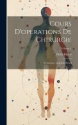 Cover-Bild zum Titel 'Cours D'opérations De Chirurgie: Démontrées Au Jardin Royal; Volume 1' von 'Pierre Dionis'
