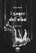 Cover-Bild zum Titel 'I segni dell'alba' von 'Fabio Abati'