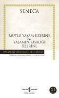 Mutlu Yasam Üzerine - Yasamin Kisaligi Üzerine - Seneca