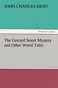 The Gerrard Street Mystery and Other Weird Tales - John Charles Dent