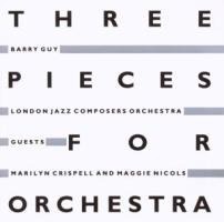 Three Pieces for Orchestra - London Jazz Composers Orchestra