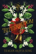 Cover-Bild zum Titel 'Bitterbloom' von 'Teagan Olivia King'