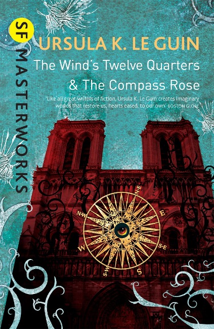 The Wind's Twelve Quarters and The Compass Rose - Ursula K. Le Guin