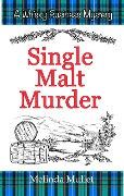 Cover-Bild zum Titel 'Single Malt Murder (Whisky Business Mystery, #1)' von 'Melinda Mullet'