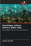 Sociologia urbana nell'era delle città - Cumhur Olcar