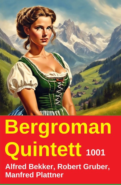 Bergroman Quintett 1001 - Alfred Bekker, Robert Gruber, Manfred Plattner