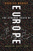 Cover-Bild zum Titel 'The Strange Death of Europe' von 'Douglas Murray'