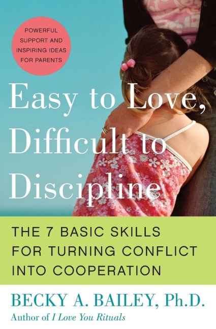 Easy to Love, Difficult to Discipline - Becky A Bailey