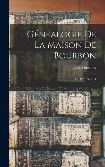 Généalogie De La Maison De Bourbon - Louis Dussieux