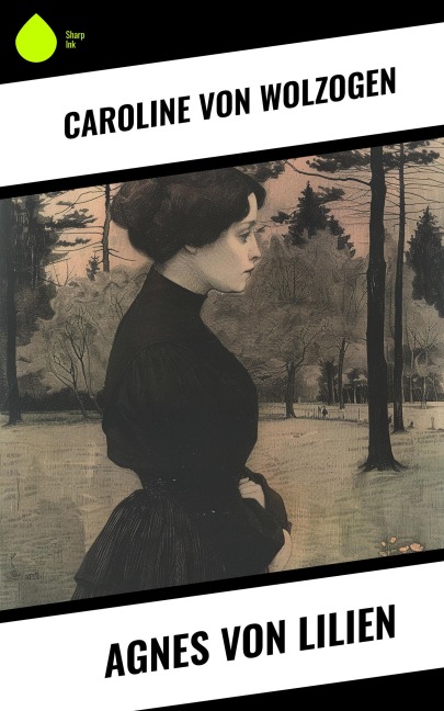 Agnes von Lilien - Caroline Von Wolzogen