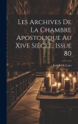 Cover-Bild zum Titel 'Les Archives De La Chambre Apostolique Au Xive Siècle, Issue 80' von 'Joseph De Loye'