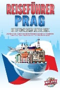 Cover-Bild zum Titel 'REISEFÜHRER PRAG - Eine unvergessliche Reise: Erkunden Sie alle Traumorte und Sehenswürdigkeiten und erleben Sie kulinarisches Essen, Action, Spaß, Entspannung, uvm. - Der praxisnahe Reiseguide' von 'Travel World'