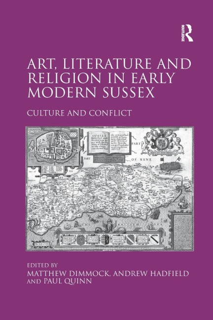 Art, Literature and Religion in Early Modern Sussex - Andrew Hadfield