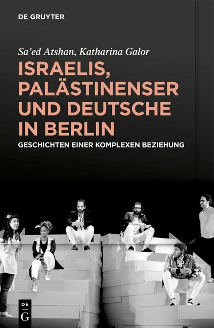 Israelis, Palästinenser und Deutsche in Berlin - Sa'ed Atshan, Katharina Galor