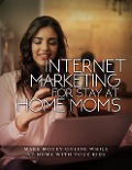 Cover-Bild zum Titel 'Internet Marketing For Stay-At-Home Moms' von 'Samy Seddik'