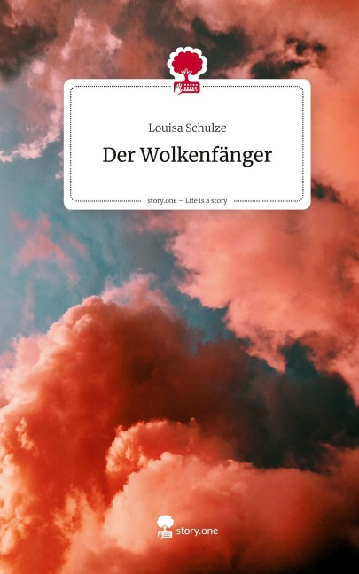 Der Wolkenfänger. Life is a Story - story.one - Louisa Schulze