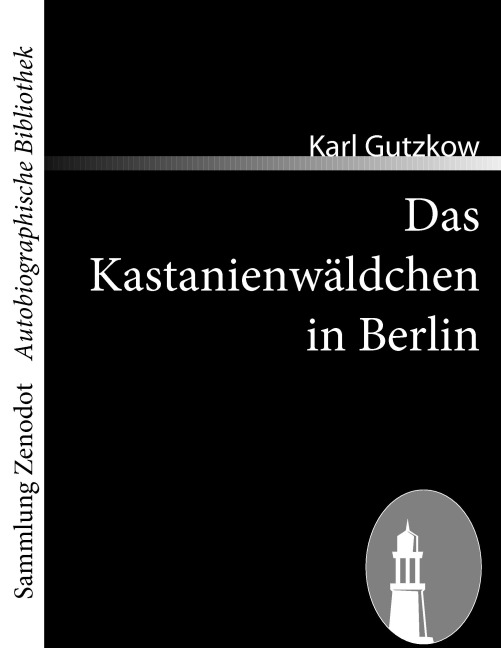Das Kastanienwäldchen in Berlin - Karl Gutzkow