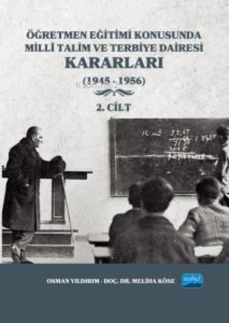 Ögretmen Egitimi Konusunda Milli Talim ve Terbiye Dairesi Kararlari - 2. Cilt 1945-1956 - Osman Yildirim, Meliha Köse