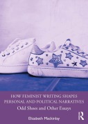 Cover-Bild zum Titel 'How Feminist Writing Shapes Personal and Political Narratives' von 'Elizabeth Mackinlay'