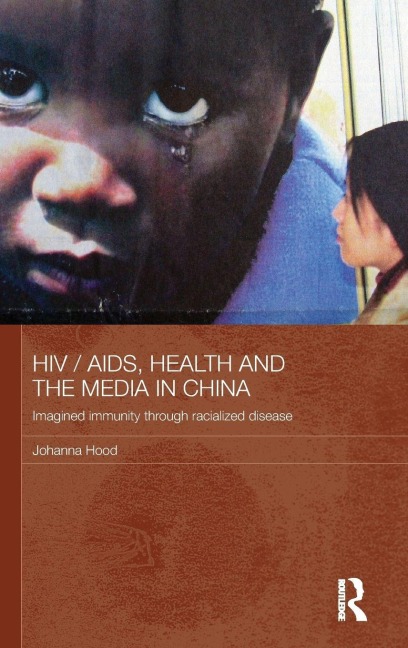 HIV/AIDS, Health and the Media in China - Johanna Hood
