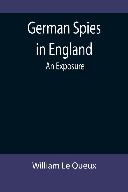German Spies in England - William Le Queux