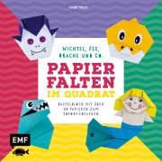 Papierfalten im Quadrat: Wichtel, Fee, Drache und Co. - Bastel-Kids - Thade Precht