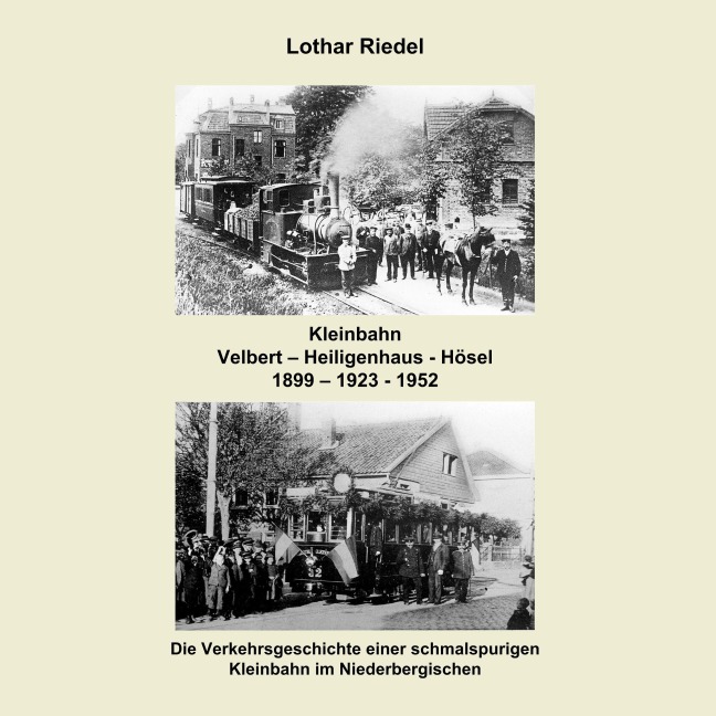 Die Kleinbahn Velbert - Heiligenhaus - Hösel - Lothar Riedel