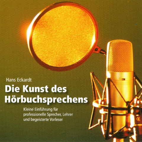 Die Kunst des Hörbuchsprechens (Ungekürzt) - Hans Eckardt