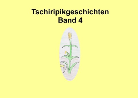 Tschiripikgeschichten - 
