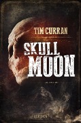 Cover-Bild zum Titel 'SKULL MOON' von 'Tim Curran'