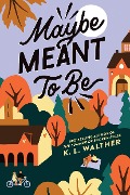 Cover-Bild zum Titel 'Maybe Meant to Be' von 'K L Walther'